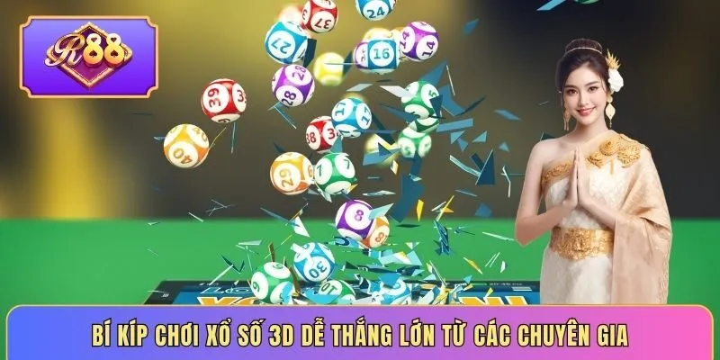 Bí kíp chơi xổ số 3D dễ thắng lớn từ các chuyên gia