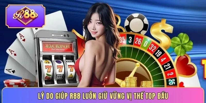 Lý do giúp R88 luôn giữ vững vị thế top đầu