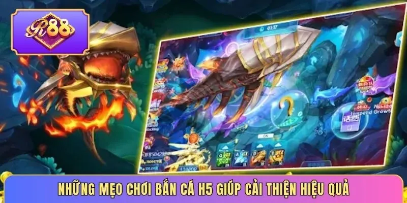 Những mẹo chơi Bắn Cá H5 giúp cải thiện hiệu quả