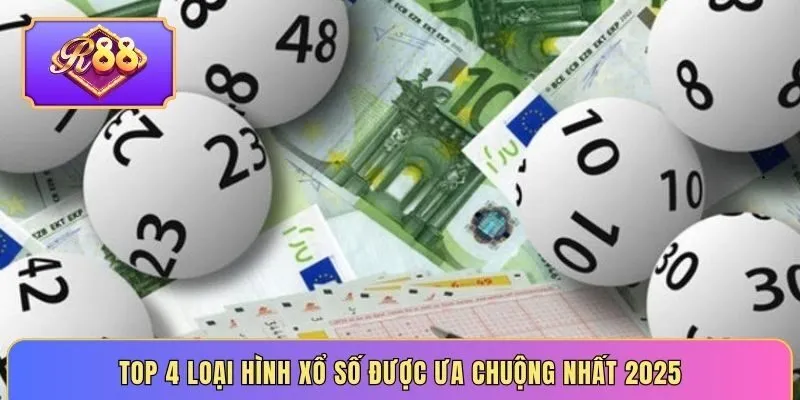 Top 4 loại hình xổ số được ưa chuộng nhất 2025